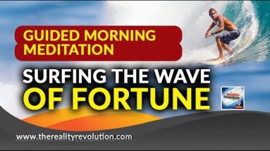 Guided Morning Meditation Surfing The Wave Of Fortune