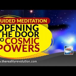 Guided Meditation - Opening The Door To Cosmic Powers