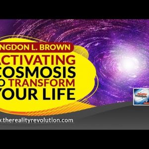 Kingdon L. Brown - Activating Cosmosis To Transform Your Life