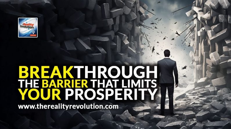 Break Through The Barrier That Limits Your Prosperity